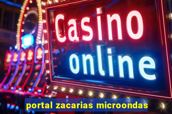 portal zacarias microondas